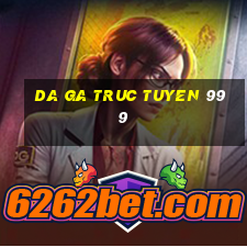 da ga truc tuyen 999