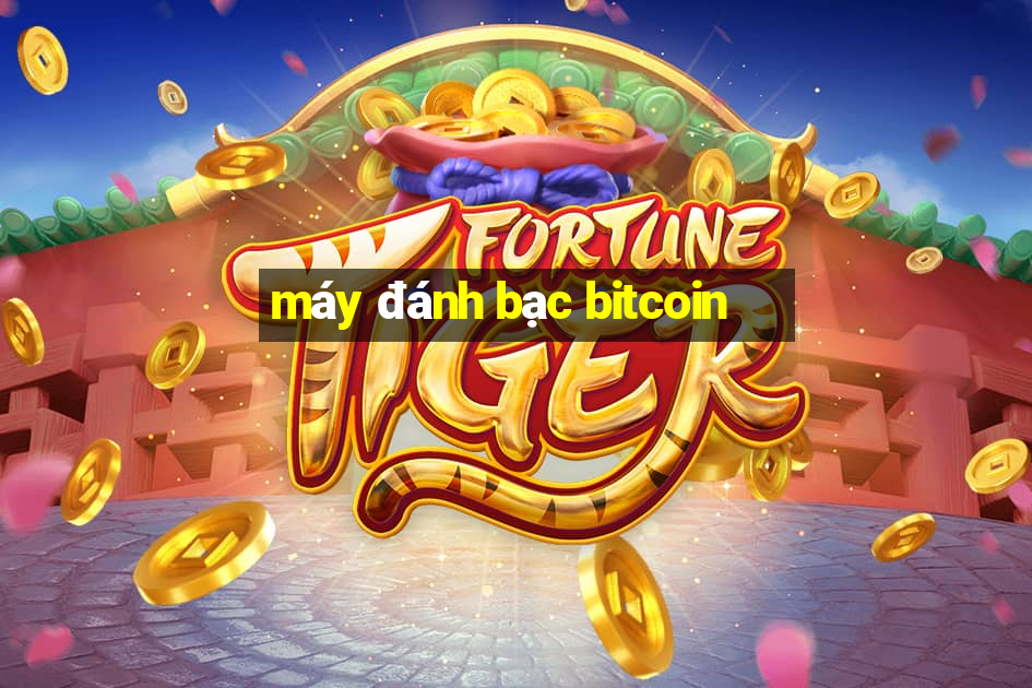 máy đánh bạc bitcoin