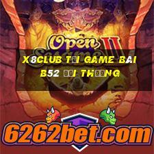 X8Club Tại Game Bài B52 Đổi Thưởng