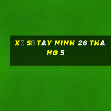 xổ số tây ninh 26 tháng 5