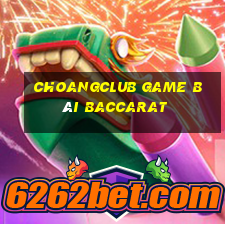 Choangclub Game Bài Baccarat