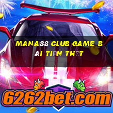 Mana88 Club Game Bài Tiền Thật