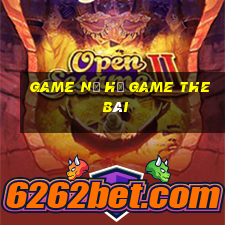 Game Nổ Hũ Game The Bài