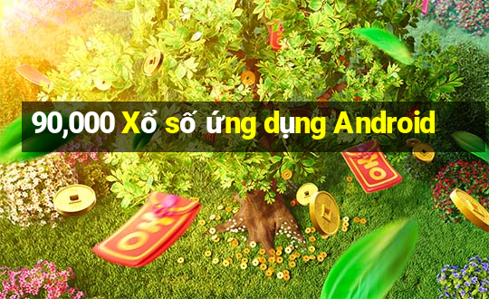 90,000 Xổ số ứng dụng Android