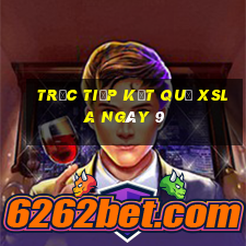 Trực tiếp kết quả XSLA ngày 9