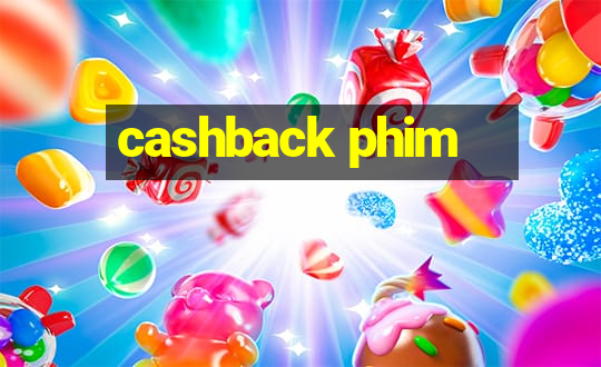 cashback phim