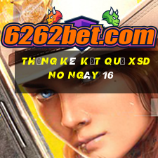 THỐNG KÊ KẾT QUẢ XSDNO ngày 16