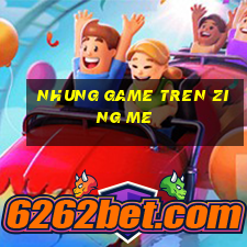 nhung game tren zing me