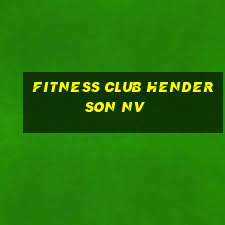 fitness club henderson nv