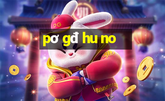 pơ gđ hu no