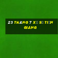 23 tháng 7 xổ số tiền giang