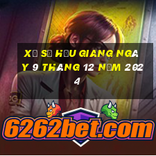 xổ số hậu giang ngày 9 tháng 12 năm 2024