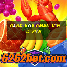 cách xóa gmail vĩnh viễn