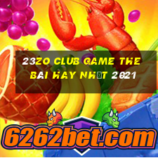 23Zo Club Game The Bài Hay Nhất 2021