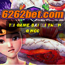 tải game bài đổi thưởng ncc