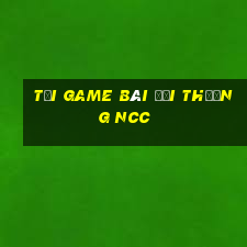 tải game bài đổi thưởng ncc