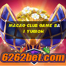 Macao Club Game Bài Yugioh