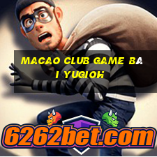 Macao Club Game Bài Yugioh