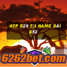 Otp B29 Tại Game Bài B52