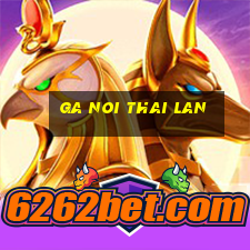 ga noi thai lan