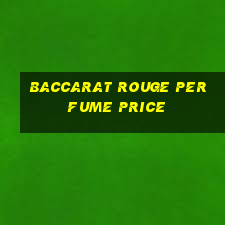 baccarat rouge perfume price