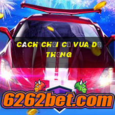 cách chơi cờ vua dễ thắng