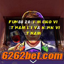 Fun88 20 điểm cho việt nam lợi và hạnh việt nam