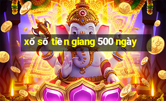 xổ số tiền giang 500 ngày