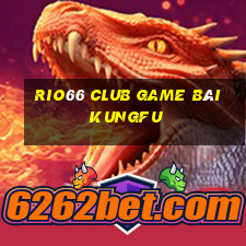 Rio66 Club Game Bài Kungfu