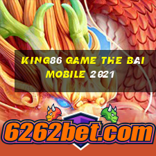 King86 Game The Bài Mobile 2021