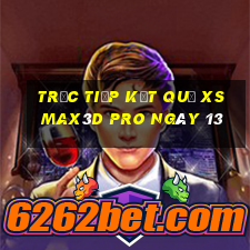 Trực tiếp kết quả xs Max3D Pro ngày 13