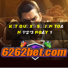 kết quả Xổ Số Điện Toán 1*2*3 ngày 1