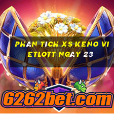 Phân tích XS Keno Vietlott ngày 23