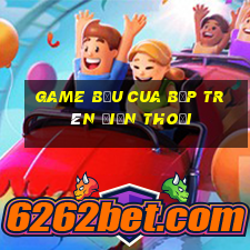 game bầu cua bịp trên điện thoại