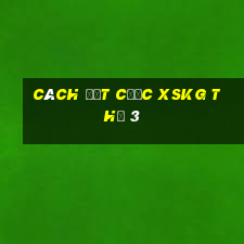 Cách đặt cược XSKG Thứ 3