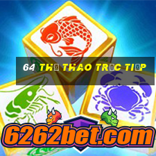 64 Thể thao trực tiếp