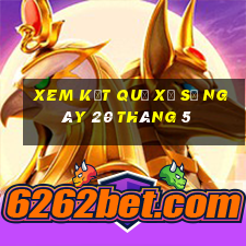 xem kết quả xổ số ngày 20 tháng 5