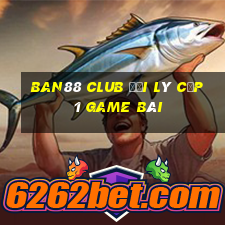 Ban88 Club Đại Lý Cấp 1 Game Bài