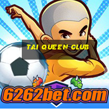 tai queen club