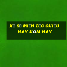 xổ số miền bắc chiều nay hôm nay