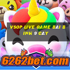 Vsop Live Game Bài Binh 9 Cây