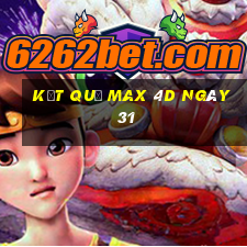 kết quả Max 4D ngày 31