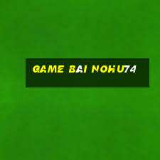 Game Bài Nohu74