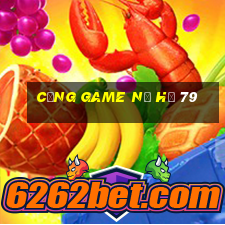 cổng game nổ hũ 79