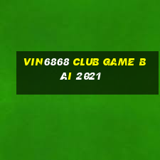 Vin6868 Club Game Bài 2021