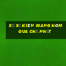 xổ số kiên giang hôm qua chủ nhật