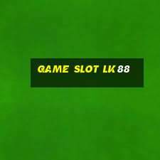 Game Slot Lk88