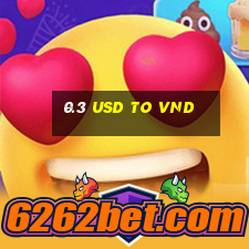 0.3 usd to vnd