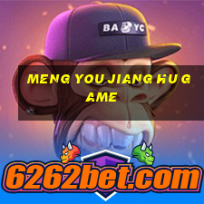 meng you jiang hu game