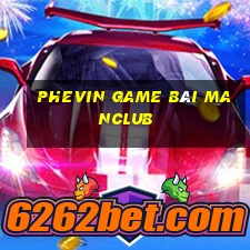 Phevin Game Bài Manclub